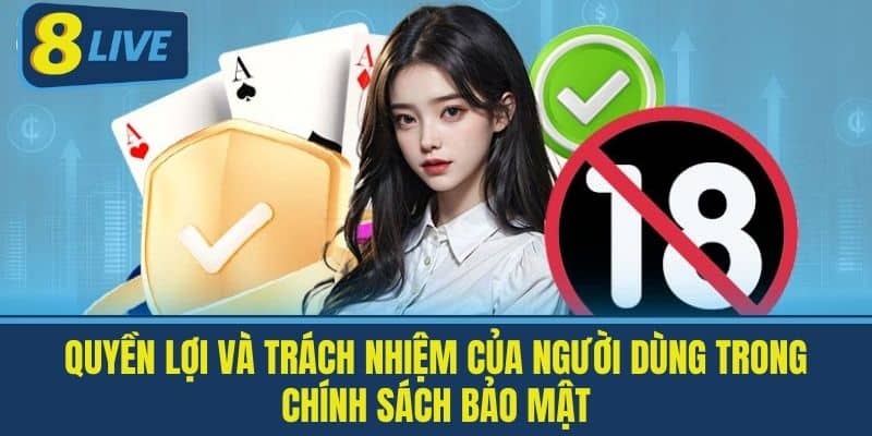 Chính Sách Bảo Mật 8Live - Đảm Bảo An Toàn Cho Người Chơi 3 Quyền lợi và trách nhiệm của người dùng trong Chính Sách Bảo Mật