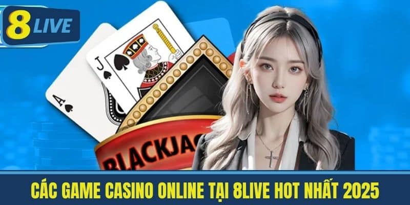 Chơi Casino Online 8Live - Hướng Dẫn Cách Chơi Cho Người Mới 4 Các Game Casino Online Tại 8live Hot Nhất 2025